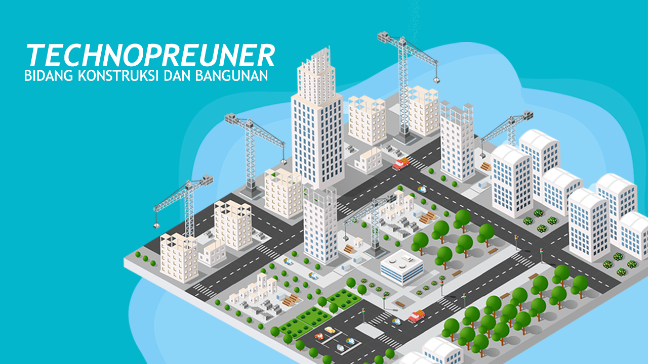 Pelatihan Technopreneurship bidang Konstruksi dan Bangunan