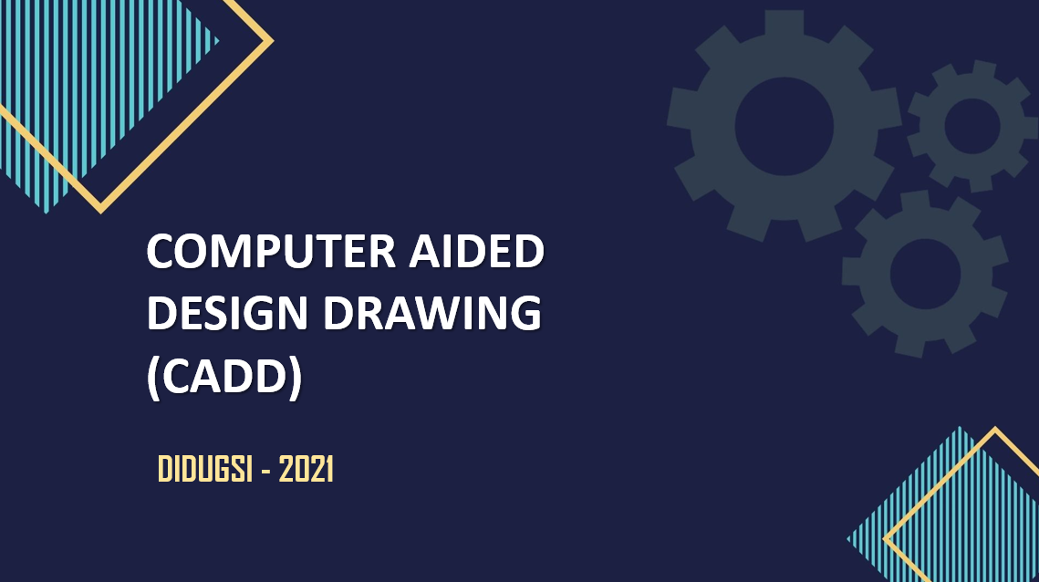 Computer Aided Design Drawing (CADD)