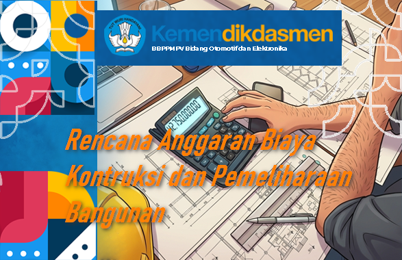Rencana Anggaran Biaya Kontruksi dan Pemeliharaan Bangunan